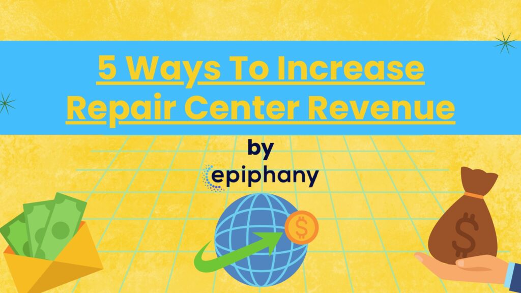 5 ways to Increase Repair Center Revenue