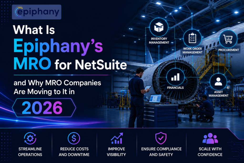 What Is Epiphany’s MRO for NetSuite and Why MRO Companies Are Moving to It in 2026